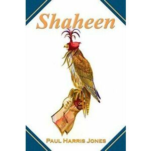 Shaheen. A Falconer's Journal from Turkey, Hardback - Paul Jones imagine