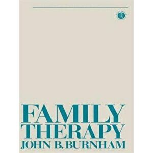 Family Therapy. First Steps Towards a Systemic Approach, Paperback - John B Burnham imagine