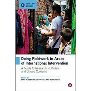 Doing Fieldwork in Areas of International Intervention. A Guide to Research in Violent and Closed Contexts, Paperback - *** imagine
