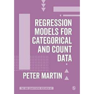 Regression Models for Categorical and Count Data, Paperback - Peter Martin imagine