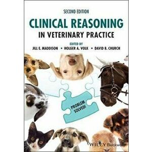 Clinical Reasoning in Veterinary Practice: Problem Solved! 2nd Edition, Paperback - JE Maddison imagine