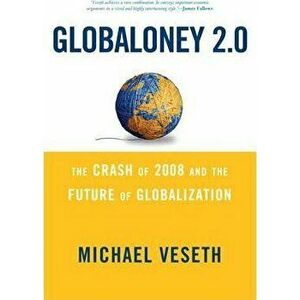Globaloney 2.0. The Crash of 2008 and the Future of Globalization, Paperback - Michael Veseth imagine