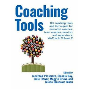Coaching Tools: 101 coaching tools and techniques for executive coaches, team coaches, mentors and supervisors: WeCoach! Volume 2, Paperback - *** imagine