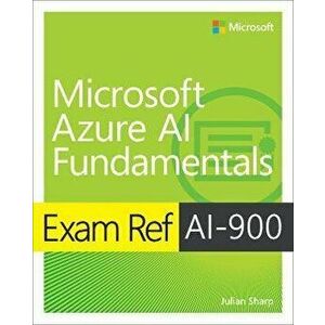 Exam Ref AI-900 Microsoft Azure AI Fundamentals, Paperback - Julian Sharp imagine