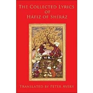 The Collected Lyrics of Hafiz of Shiraz. First Edition, First ed., Hardback - Hafiz imagine