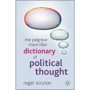 The Palgrave Macmillan Dictionary of Political Thought. 3rd ed. 2007, Paperback - Roger Scruton imagine