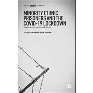 Minority Ethnic Prisoners and the COVID-19 Lockdown. Issues, Impacts and Implications, Hardback - Gavin (De Montfort University) Dingwall imagine