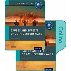 Causes and Effects of 20th Century Wars: IB History Print and Online Pack: Oxford IB Diploma Programme - David Smith imagine