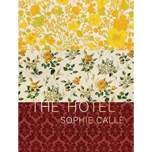Sophie Calle: The Hotel, Hardback - *** imagine