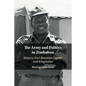 The Army and Politics in Zimbabwe. Mujuru, the Liberation Fighter and Kingmaker, New ed, Paperback - *** imagine