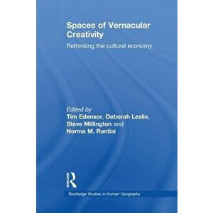 Spaces of Vernacular Creativity. Rethinking the Cultural Economy, Paperback - *** imagine