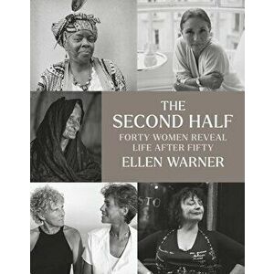The Second Half - Forty Women Reveal Life After Fifty, Hardback - Erica Jong imagine
