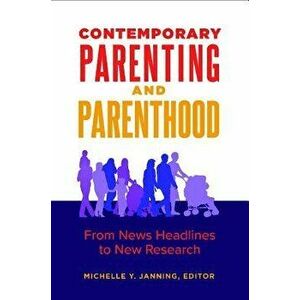 Contemporary Parenting and Parenthood. From News Headlines to New Research, Hardback - *** imagine