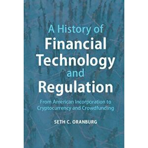 A History of Financial Technology and Regulation. From American Incorporation to Cryptocurrency and Crowdfunding, New ed, Paperback - *** imagine
