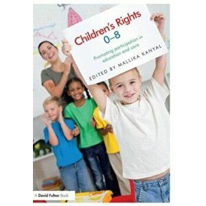 Children's Rights 0-8. Promoting Participation in Education and Care, Paperback - Mallika Kanyal imagine