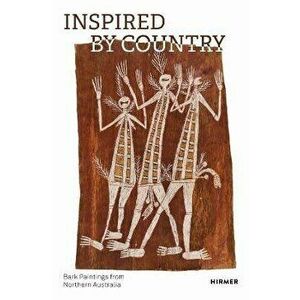 Inspired by Country. Bark Paintings from Northern Australia - The Gerd and Helga Plewig Collection, Hardback - Michaela Appel imagine