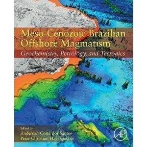 Meso-Cenozoic Brazilian Offshore Magmatism. Geochemistry, Petrology, and Tectonics, Paperback - *** imagine
