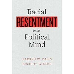 Racial Resentment in the Political Mind, Paperback - David C. Wilson imagine