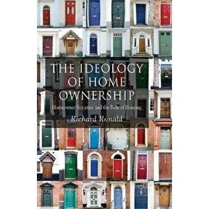 The Ideology of Home Ownership. Homeowner Societies and the Role of Housing, 1st ed. 2008, Paperback - R. Ronald imagine