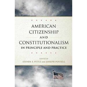 American Citizenship and Constitutionalism in Principle and Practice. Volume 6, Paperback - *** imagine