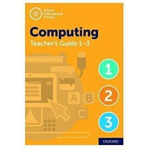 Oxford International Primary Computing Teacher Guide / CPT Bundle Levels 1-3. 2 Revised edition - Howard Lincoln imagine
