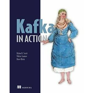 Kafka in Action, Paperback - Dylan Scott imagine