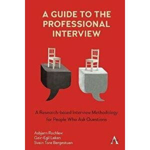 A Guide to the Professional Interview. A Research-based Interview Methodology for People Who Ask Questions, Hardback - Asbjorn Rachlew imagine