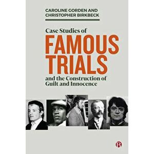 Case Studies of Famous Trials and the Construction of Guilt and Innocence, Paperback - Christopher Birkbeck imagine