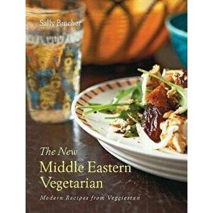 The New Middle Eastern Vegetarian. Modern Recipes from Veggiestan, Hardback - Sally Butcher imagine