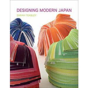 Designing Modern Japan, Paperback - Sarah Teasley imagine