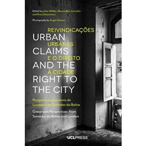 Urban Claims and the Right to the City. Grassroots Perspectives from Salvador Da Bahia and London, Hardback - *** imagine