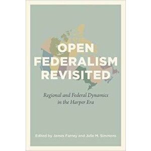 Open Federalism Revisited. Regional and Federal Dynamics in the Harper Era, Paperback - *** imagine