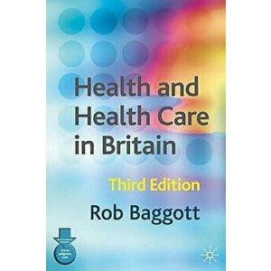 Health and Health Care in Britain. 3rd ed. 2004, Paperback - Rob Baggott imagine
