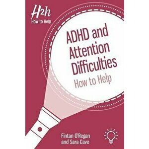 ADHD and Attention Difficulties. How to Help, Paperback - Sara Cave imagine