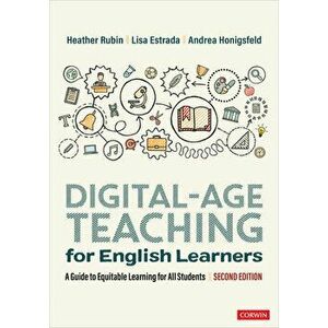 Digital-Age Teaching for English Learners. A Guide to Equitable Learning for All Students, 2 Revised edition, Paperback - Andrea Honigsfeld imagine