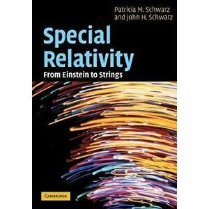 Special Relativity. From Einstein to Strings, Paperback - John H. Schwarz imagine