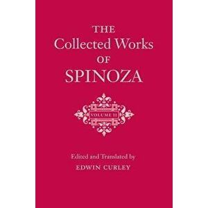The Collected Works of Spinoza, Volume II, Hardback - Benedictus de Spinoza imagine