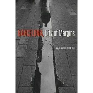 Barcelona, City of Margins, Hardback - Olga Sendra Ferrer imagine