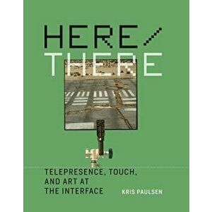 Here/There. Telepresence, Touch, and Art at the Interface, Hardback - *** imagine