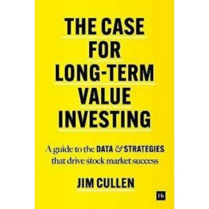 The Case for Long-Term Investing. A guide to the data and strategies that drive stock market success, Hardback - Jim Cullen imagine