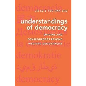 Understandings of Democracy. Origins and Consequences Beyond Western Democracies, Hardback - *** imagine