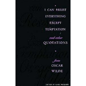 I Can Resist Everything Except Temptation. and Other Quotations from Oscar Wilde, Hardback - *** imagine