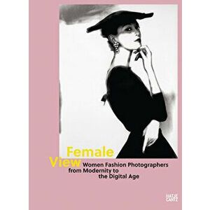 Female View. Women Fashion Photographers from Modernity to the Digital Age, Hardback - *** imagine