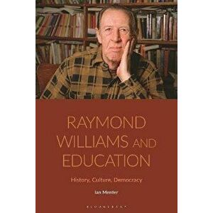Raymond Williams and Education. History, Culture, Democracy, Hardback - *** imagine