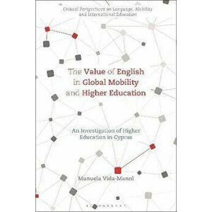 The Value of English in Global Mobility and Higher Education. An Investigation of Higher Education in Cyprus, Hardback - *** imagine