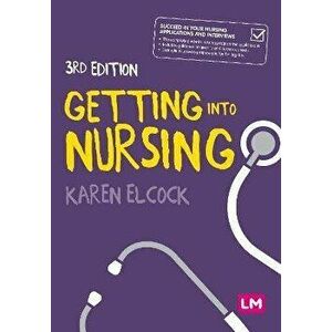 Getting into Nursing. A complete guide to applications, interviews and what it takes to be a nurse, 3 Revised edition, Hardback - *** imagine