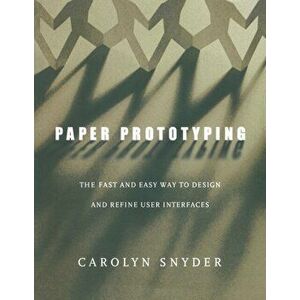 Paper Prototyping. The Fast and Easy Way to Design and Refine User Interfaces, Paperback - *** imagine