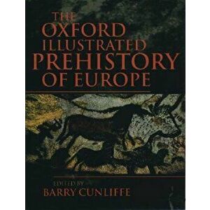 The Oxford Illustrated History of Prehistoric Europe, Paperback - *** imagine