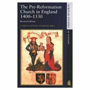 The Pre-Reformation Church in England 1400-1530. 2 ed, Paperback - C Harper-Bill imagine