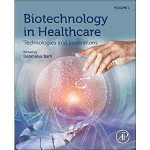 Biotechnology in Healthcare, Volume 1. Technologies and Innovations, Paperback - *** imagine